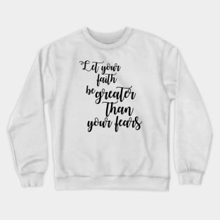 Faith fear Crewneck Sweatshirt